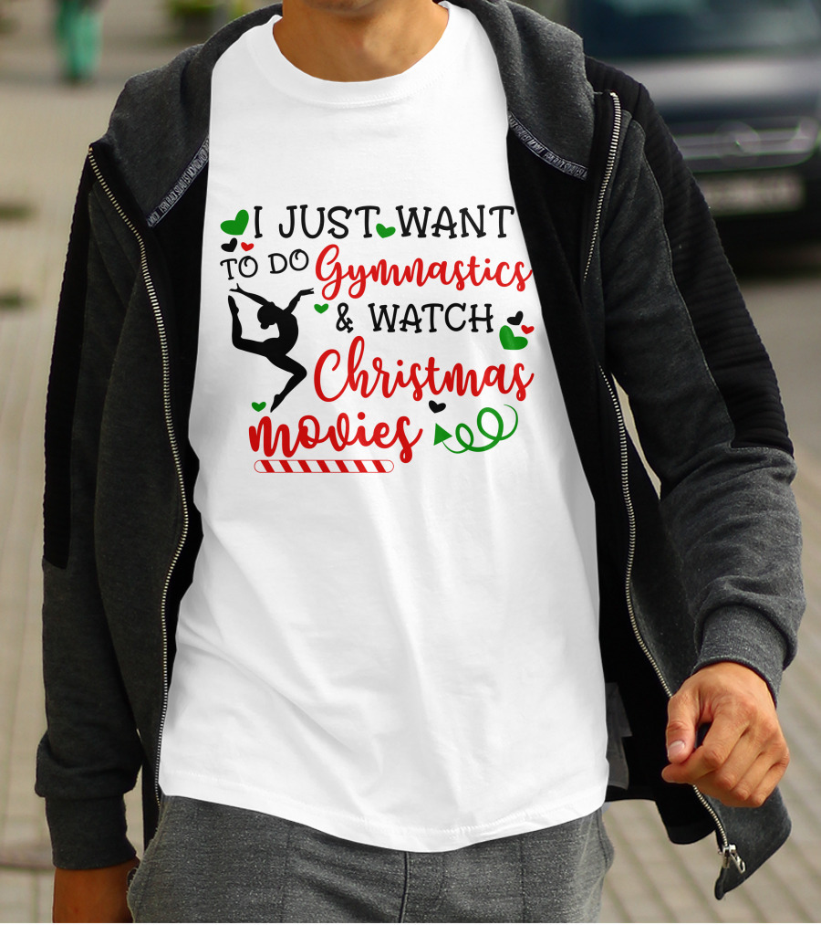 I JUST WANT TO DO Gymnastics And Watch Christmas Movies T-Shirt