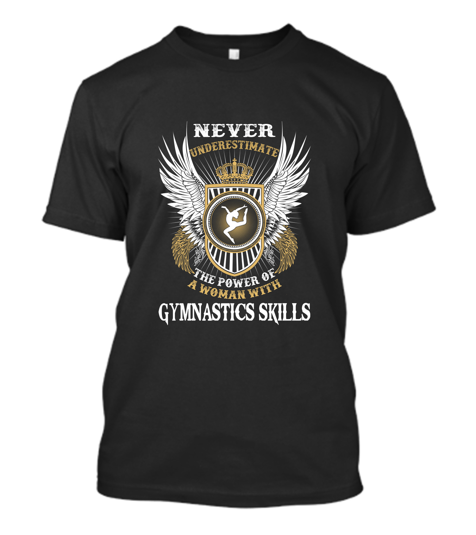 NEVER UNDERESTIMATE THE POWER OF A WOMAN WITH GYMNASTICS SKILLS T-Shirt