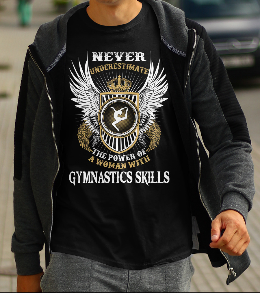 NEVER UNDERESTIMATE THE POWER OF A WOMAN WITH GYMNASTICS SKILLS T-Shirt