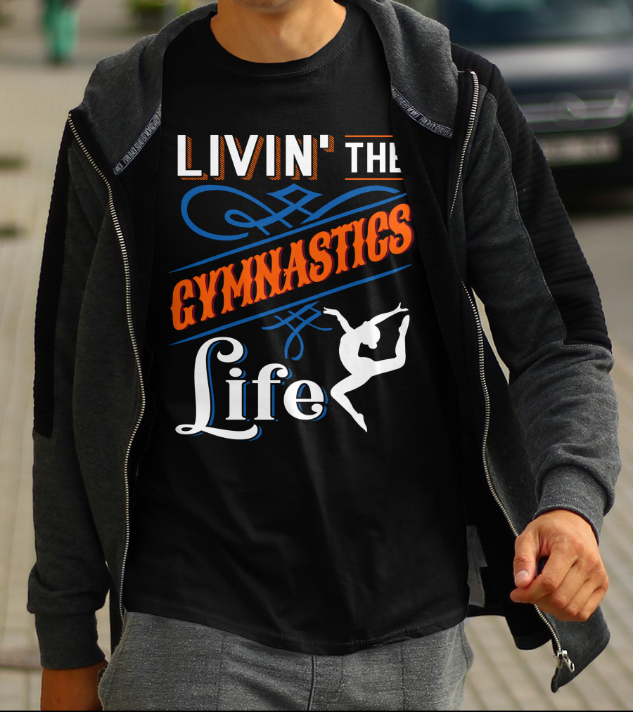 LIVIN' THE GYMNASTICS LIFE T-Shirt