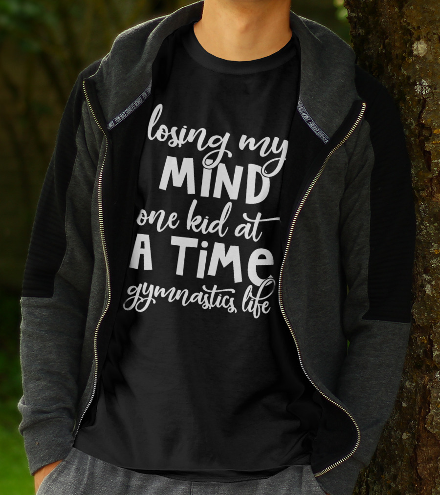Losing My Mind One Kid At A Time Gymnastics Life T-Shirt