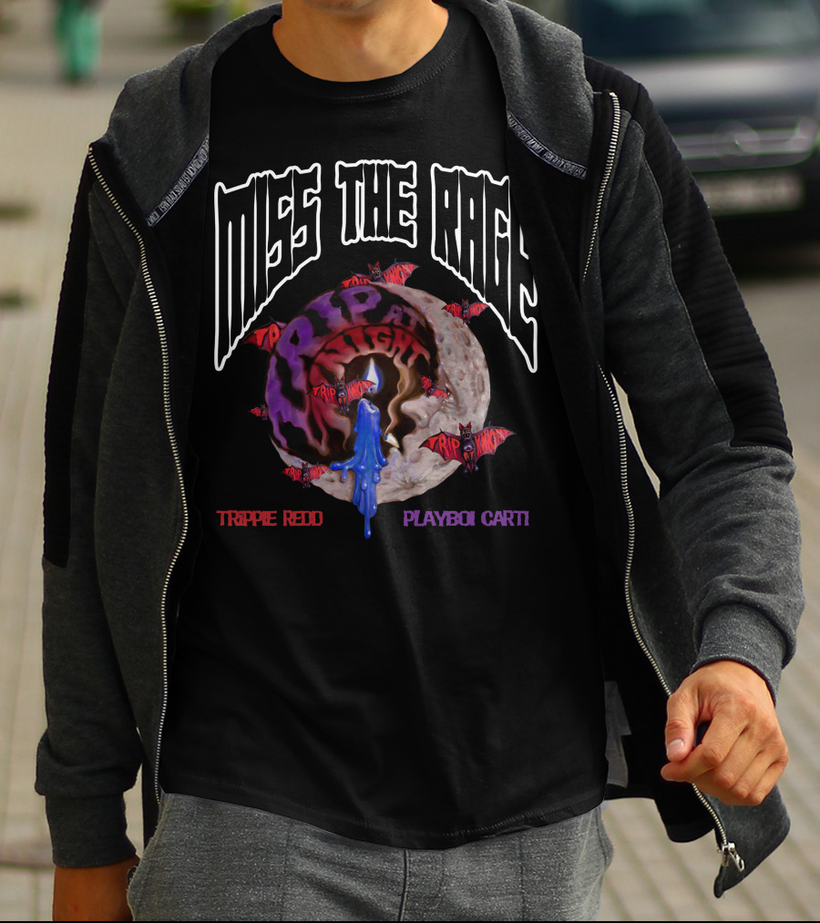 Miss The Rage Trippie Redd Playboi Carti Trip At Knight T-Shirt