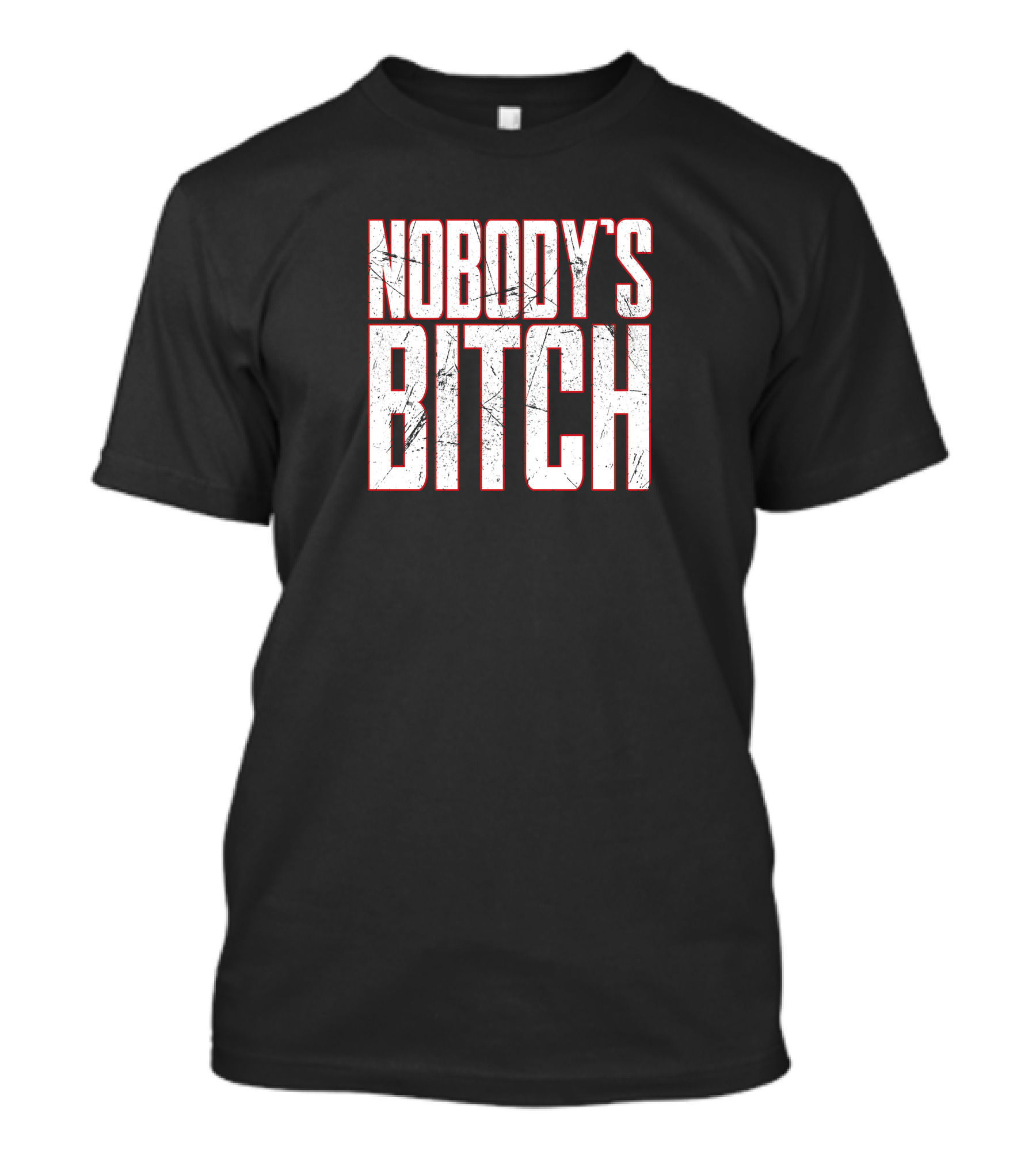 NOBODY'S BITCH T-Shirt