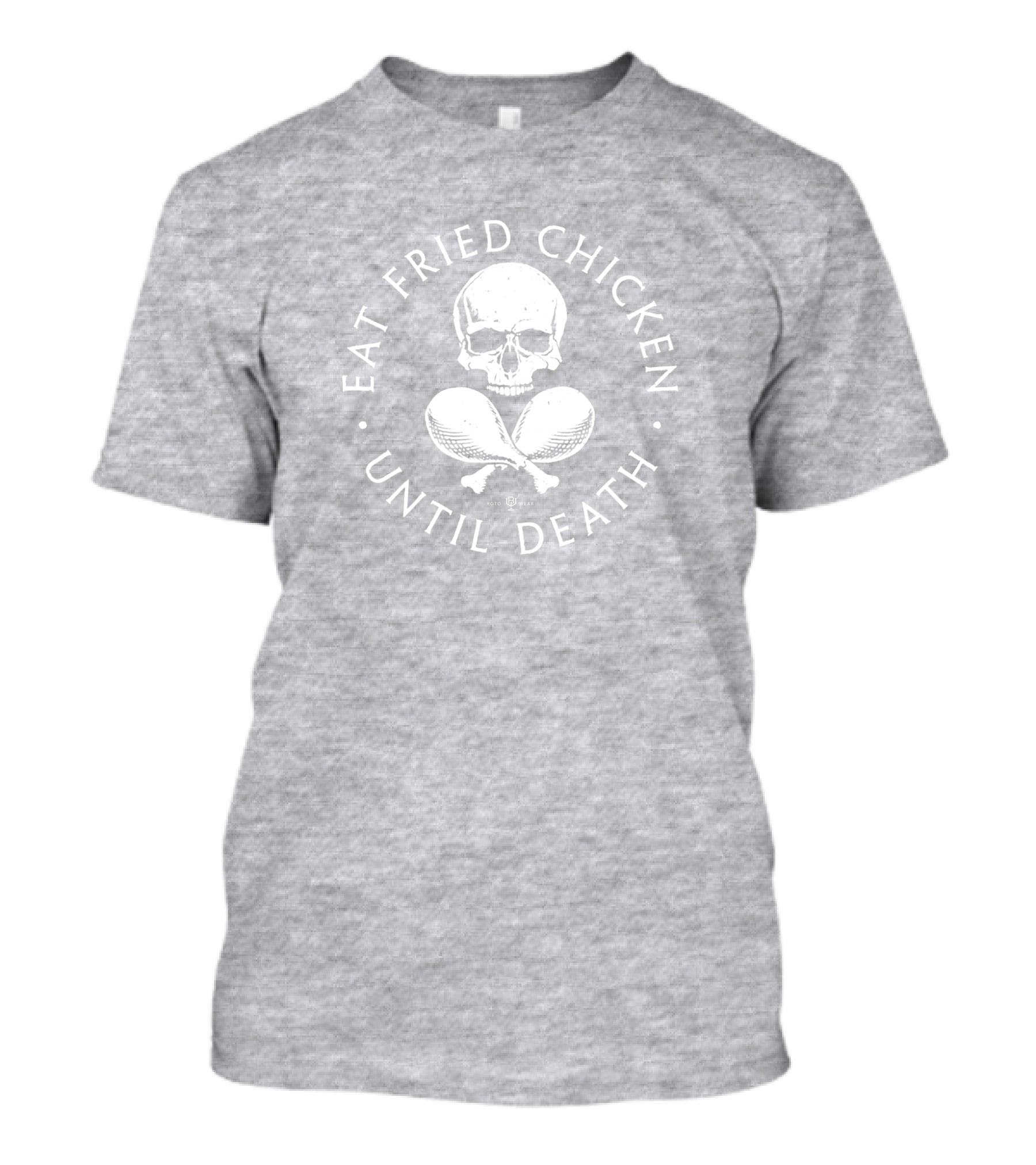 Eat Fried Chicken Until Death Skull And Drumsticks T-Shirt