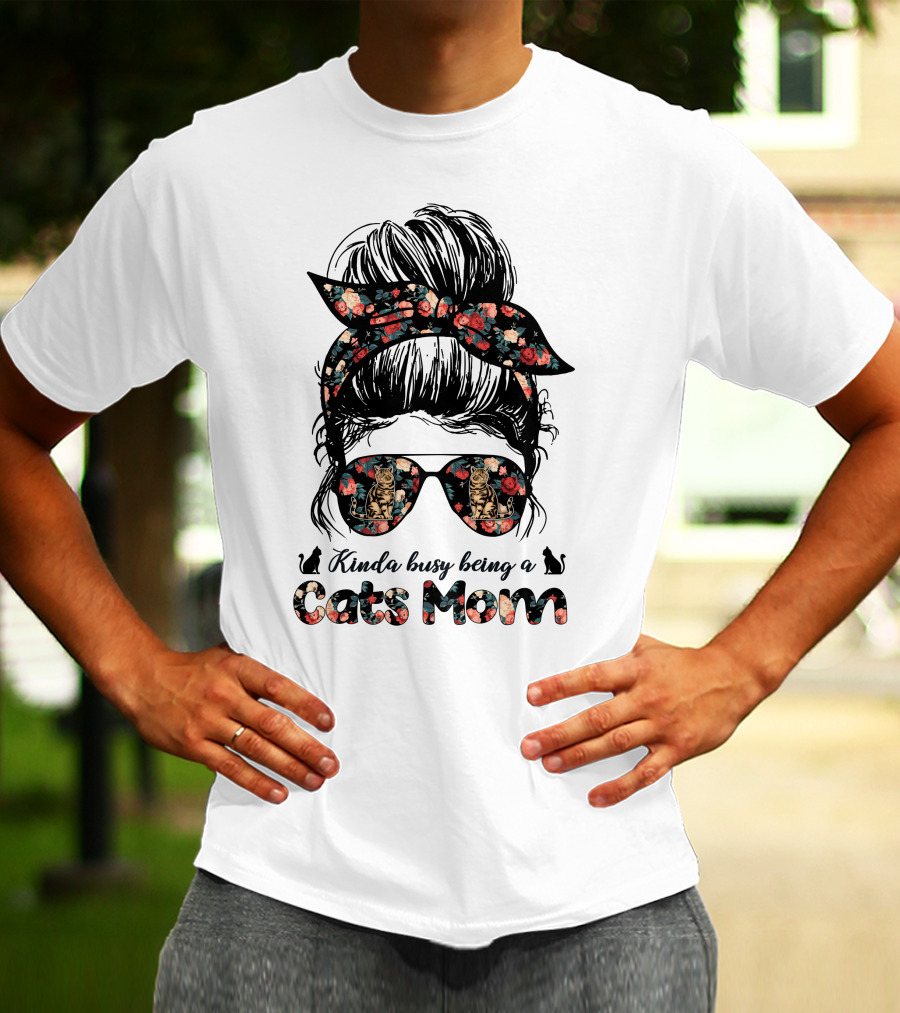 Kinda Busy Being A Cats Mom Messy Bun T-Shirt
