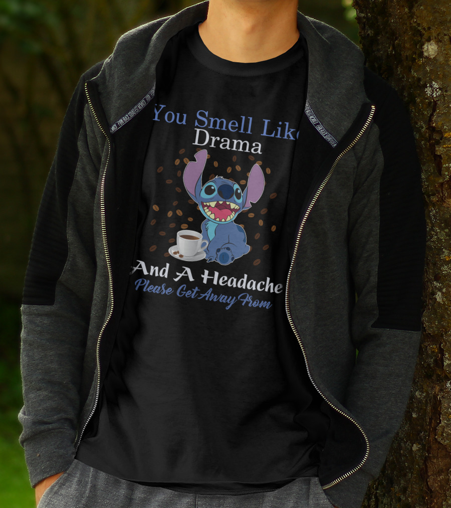 You Smell Like Drama And A Headache Please Get Away From Stitch T-Shirt