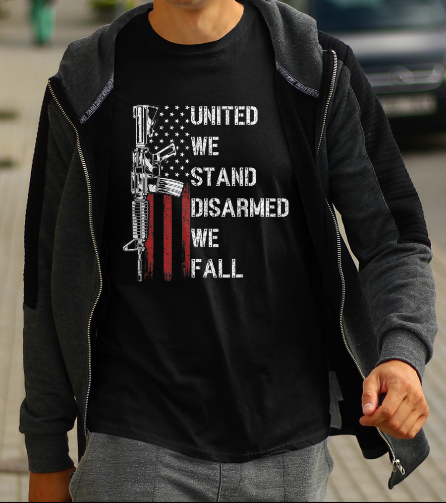 United We Stand Disarmed We Fall American Flag Gun Rights T-Shirt
