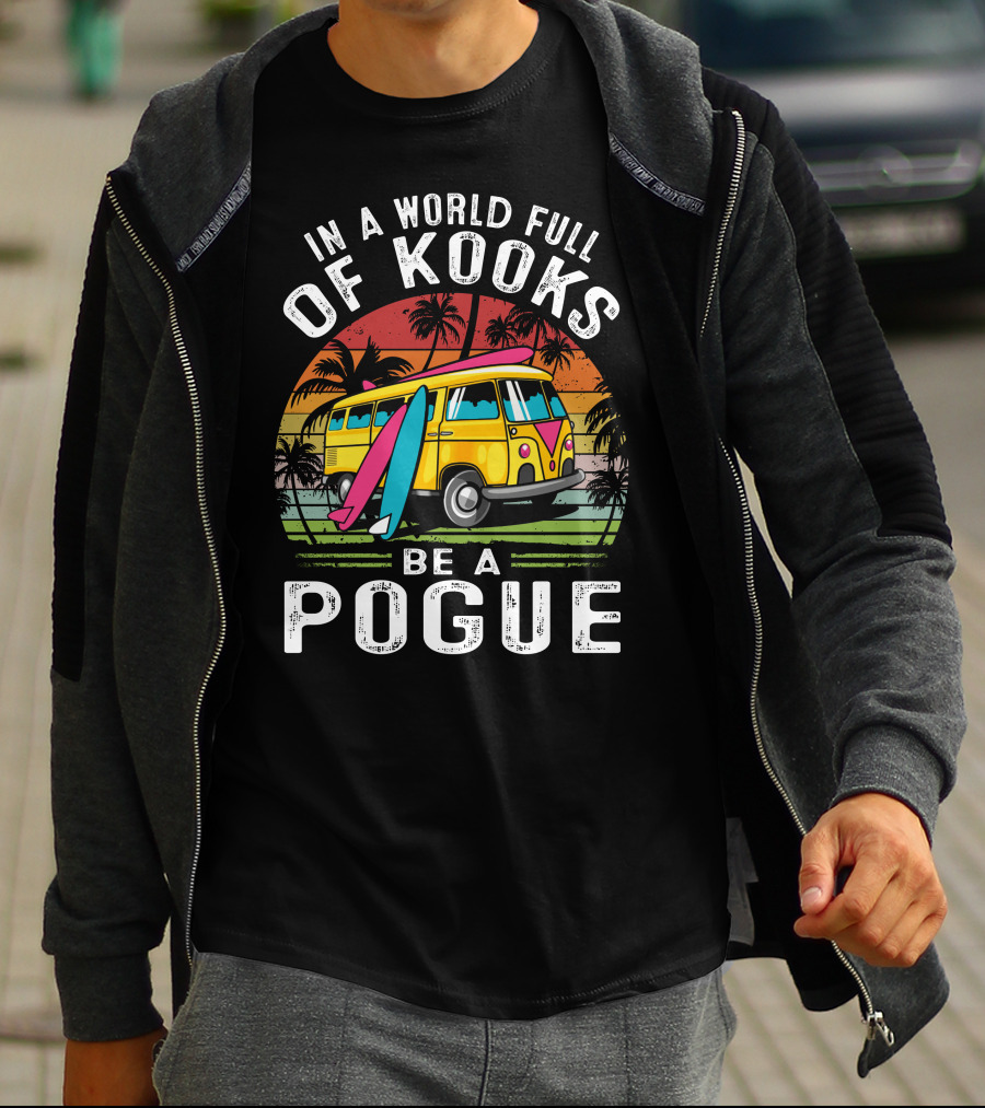 In A World Full Of Kooks Be A Pogue T-Shirt