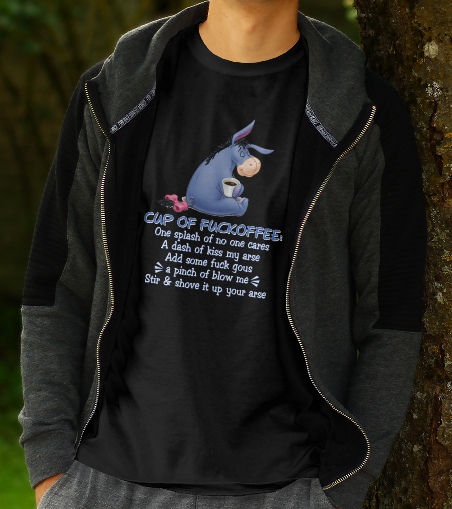 Eeyore Cup Of Fuckoffee Recipe Stir And Shove Up Your Arse T-Shirt