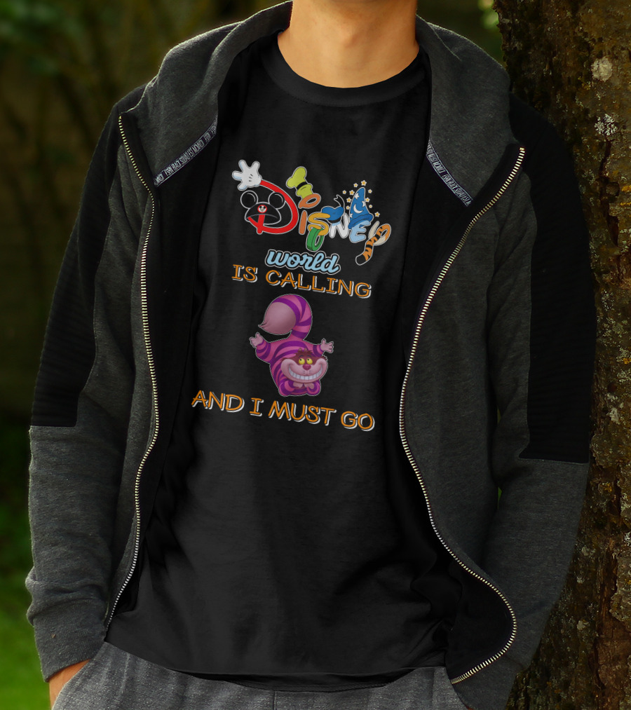 Disney World Is Calling And I Must Go Cheshire Cat T-Shirt