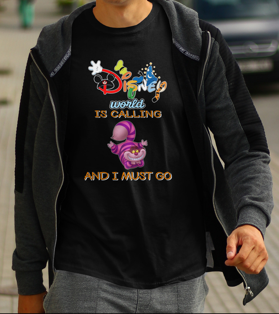 Disney World Is Calling And I Must Go Cheshire Cat T-Shirt