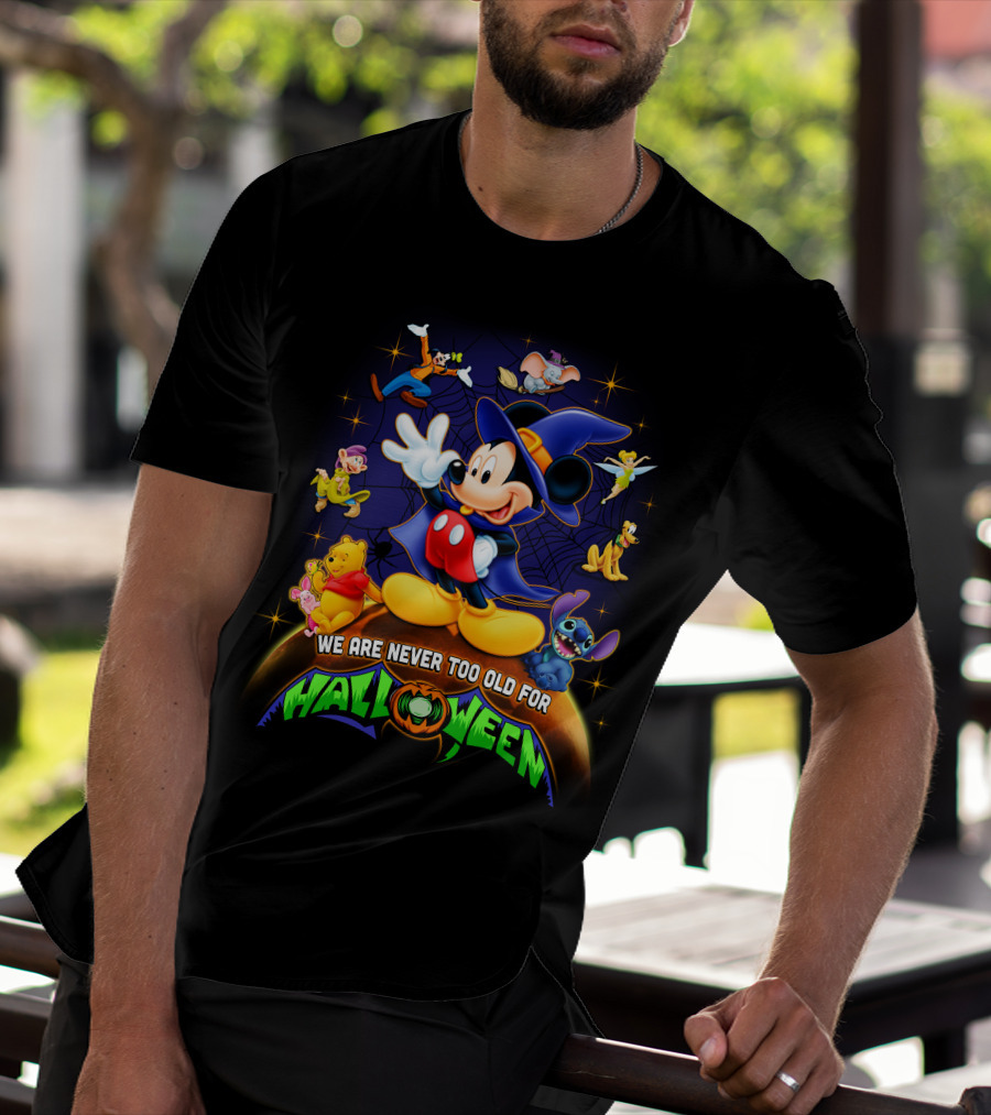 We Are Never Too Old For Halloween Mickey And Friends Disney Characters T-Shirt