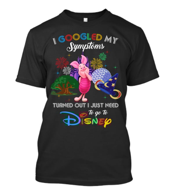 I Googled My Symptoms Turned Out I Just Need To Go To Disney Piglet Fireworks Epcot Hat T-Shirt