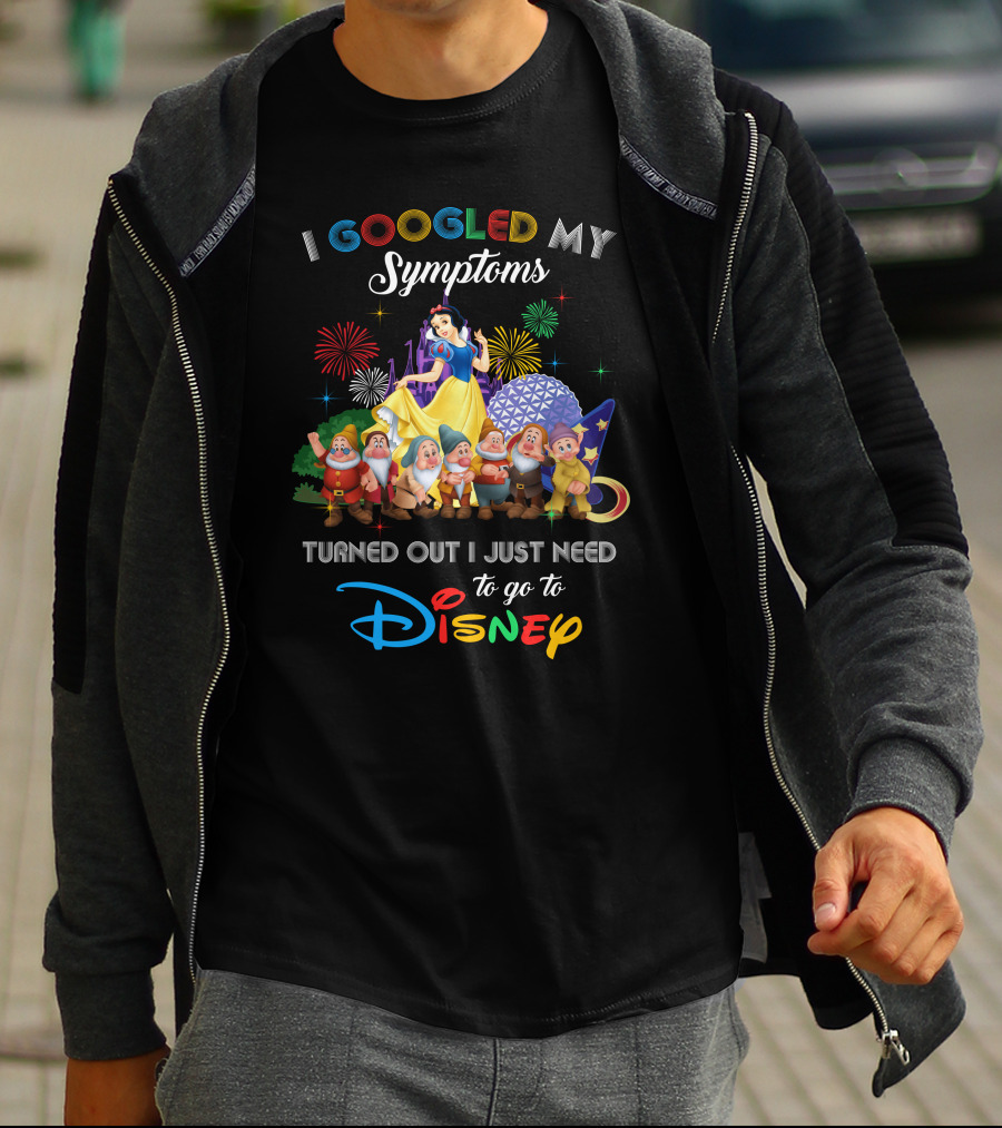 I Googled My Symptoms Turned Out I Just Need To Go To Disney Snow White And Seven Dwarfs T-Shirt