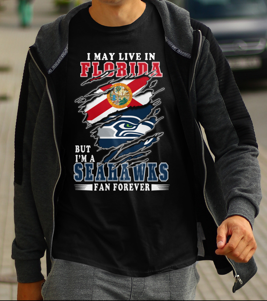 I May Live In Florida But I'm A Seahawks Fan Forever T-Shirt
