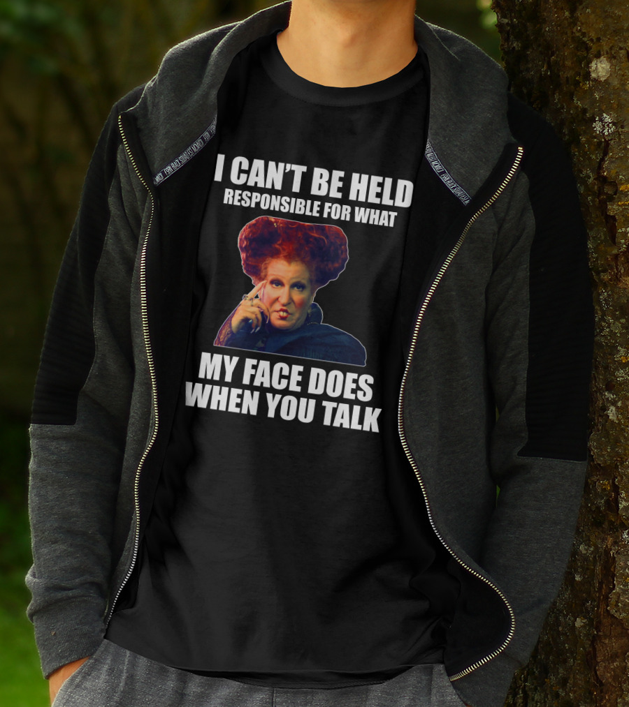 I Can't Be Held Responsible For What My Face Does When You Talk Funny Meme Character T-Shirt