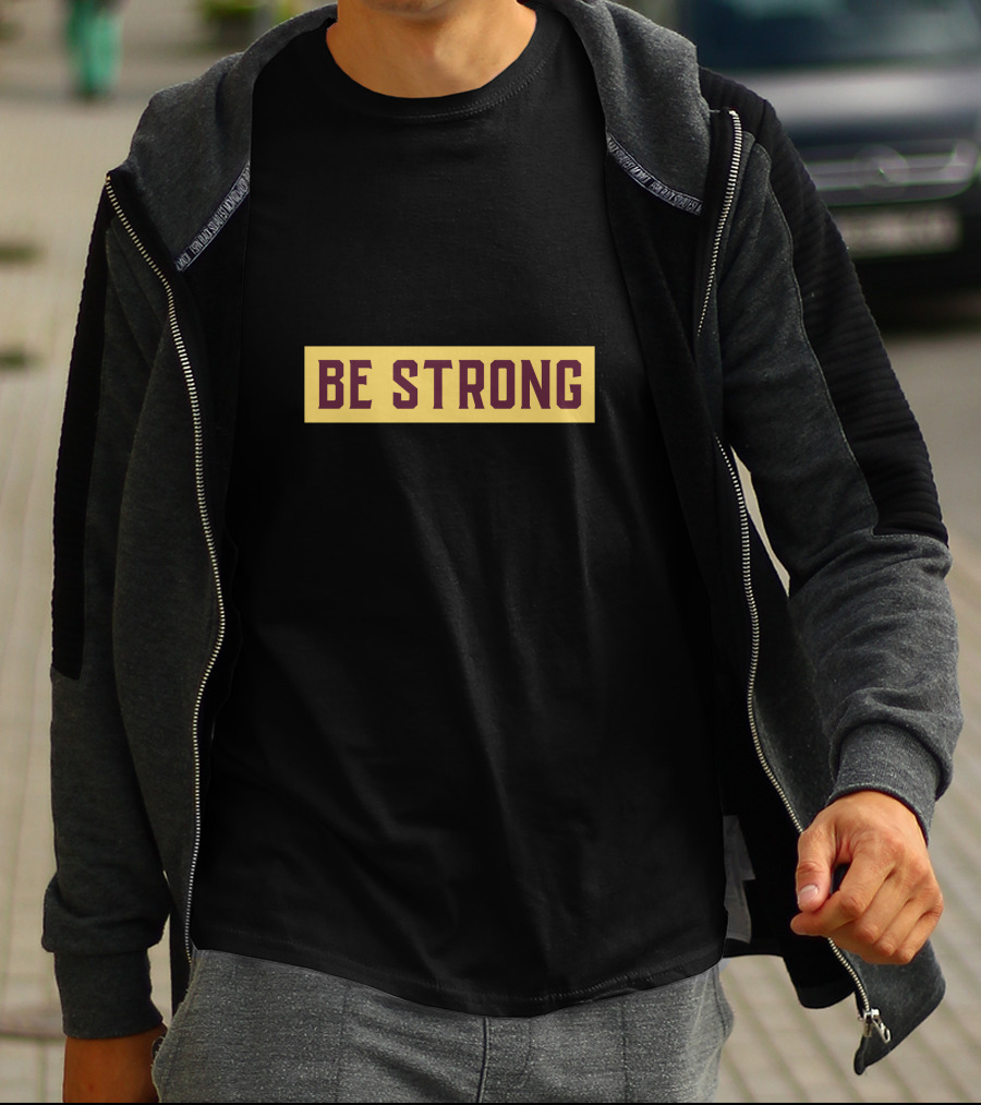 Be Strong Simple Style Bold Typography T-Shirt