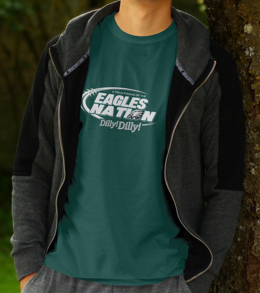 A True Friend Of The Eagles Nation Dilly Dilly T-Shirt