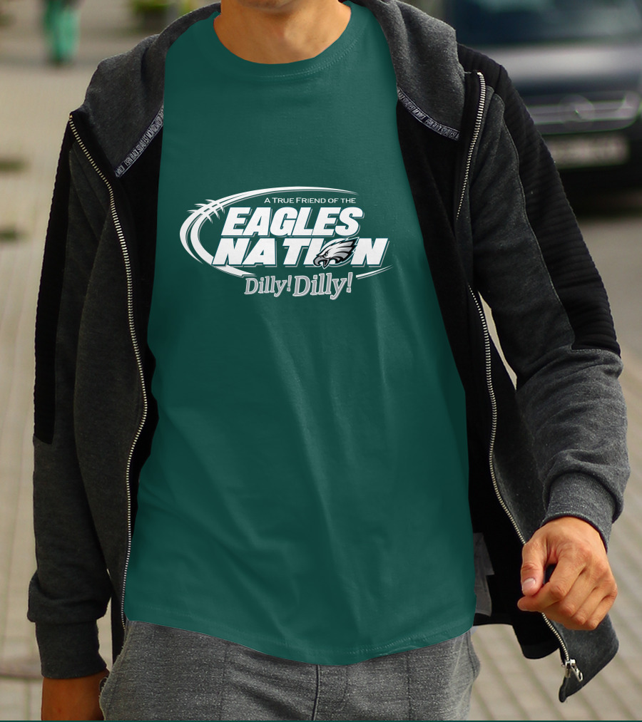 A True Friend Of The Eagles Nation Dilly Dilly T-Shirt