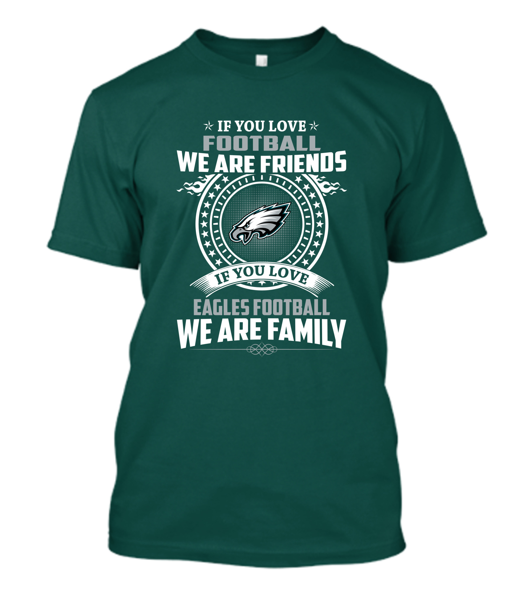 If You Love Football We Are Friends Eagles Football We Are Family T-Shirt