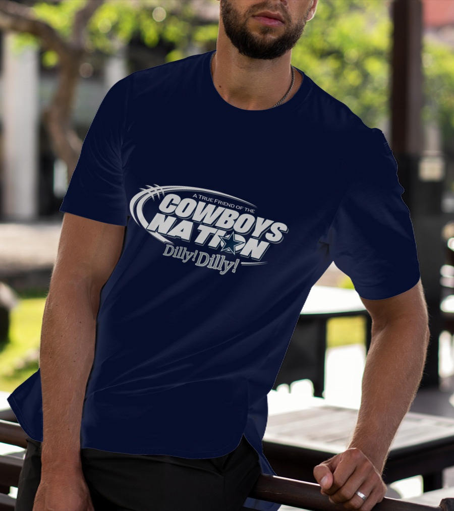 A True Friend Of The Cowboys Nation Dilly Dilly T-Shirt