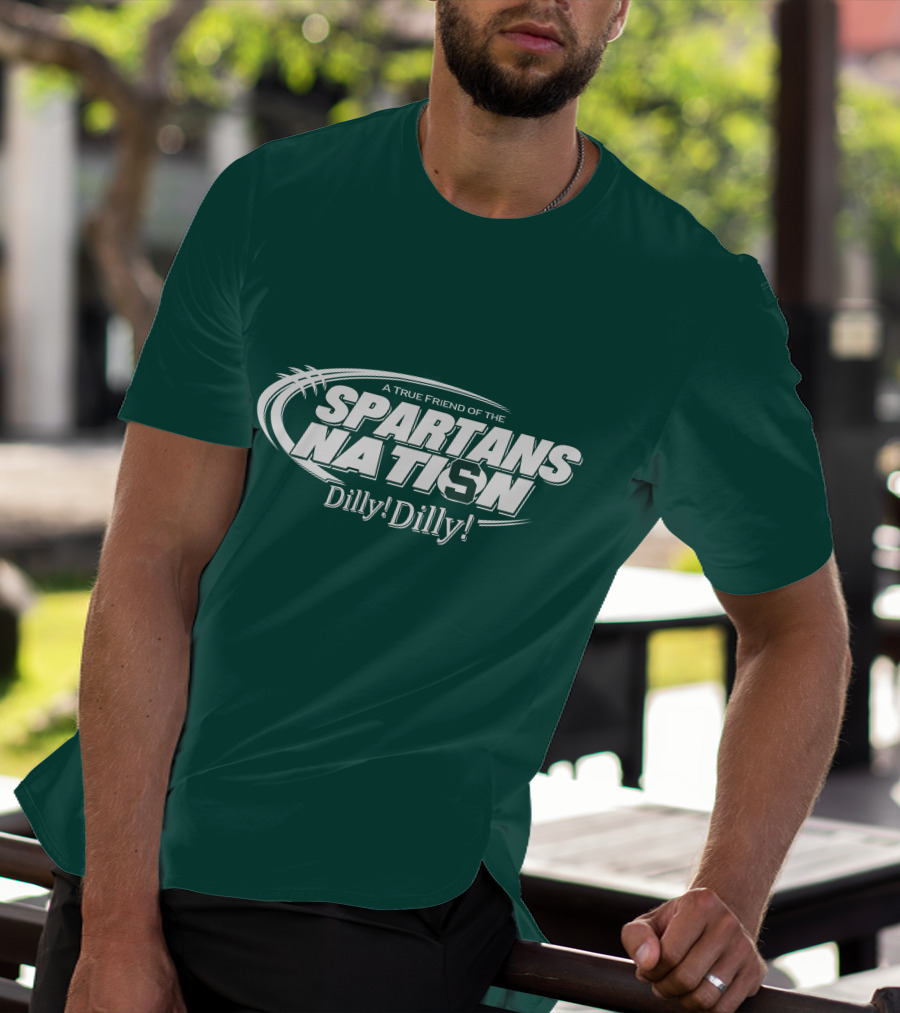 A True Friend Of The Spartans Nation Dilly Dilly T-Shirt