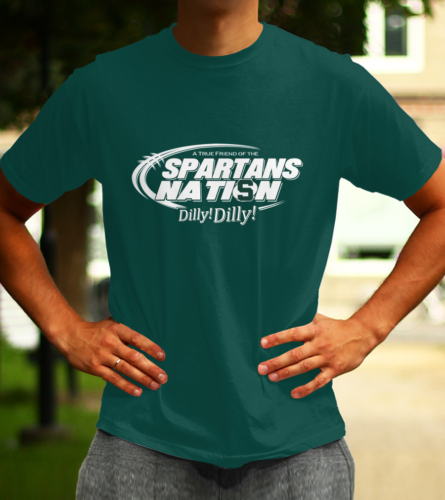 A True Friend Of The Spartans Nation Dilly Dilly T-Shirt