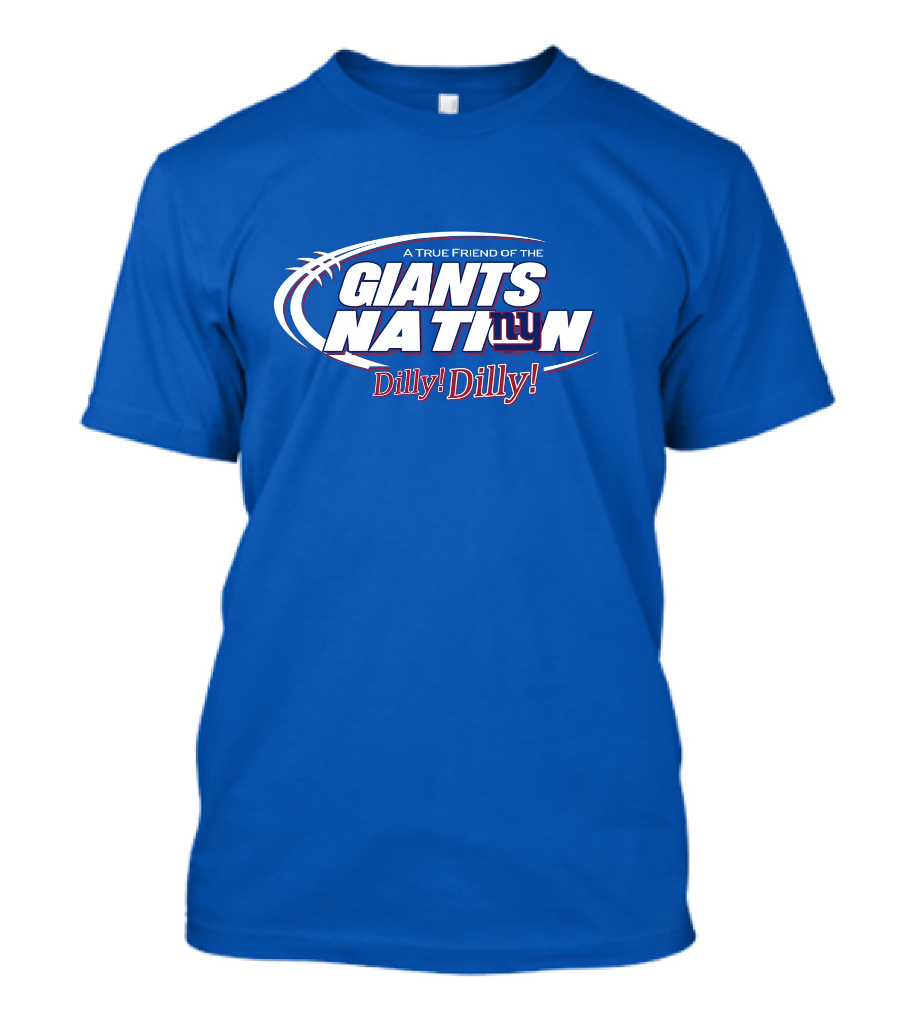 A True Friend Of The Giants Nation Dilly Dilly Giants NY T-Shirt