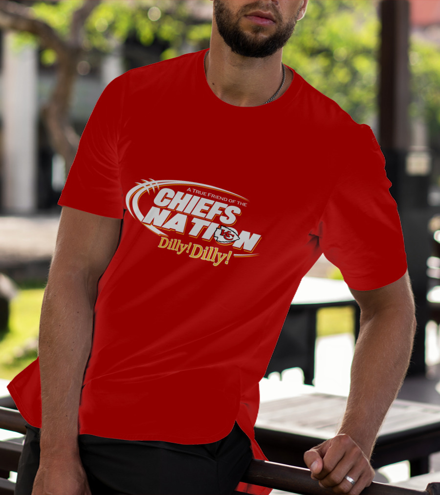 A True Friend Of The Chiefs Nation Dilly Dilly T-Shirt