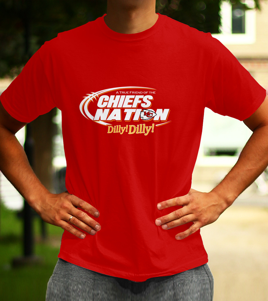 A True Friend Of The Chiefs Nation Dilly Dilly T-Shirt
