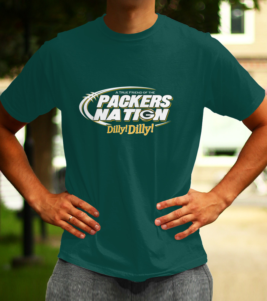 A True Friend Of The Packers Nation Dilly Dilly T-Shirt