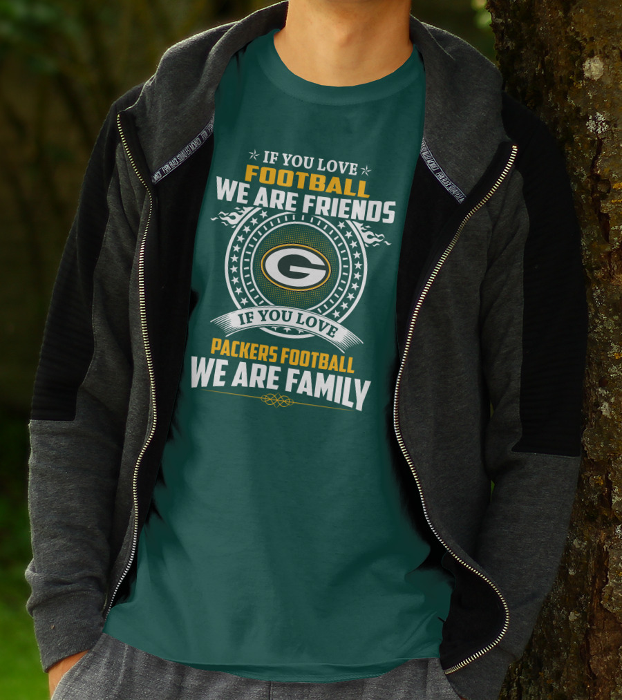 If You Love Green Bay Packers Football We Are Friends Family Packers Football T-Shirt