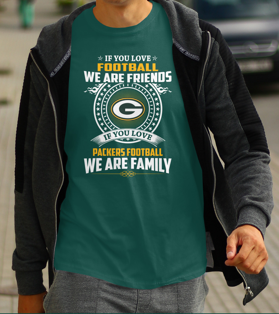 If You Love Green Bay Packers Football We Are Friends Family Packers Football T-Shirt