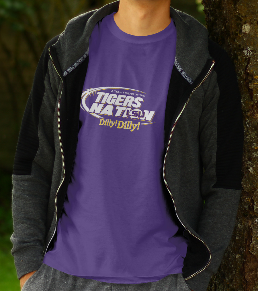 A True Friend Of The LSU Tigers Nation Dilly Dilly T-Shirt