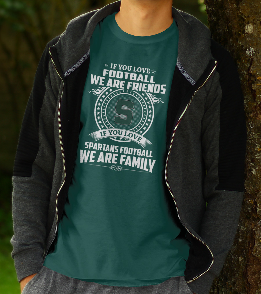 If You Love Spartans Football We Are Family Friends T-Shirt