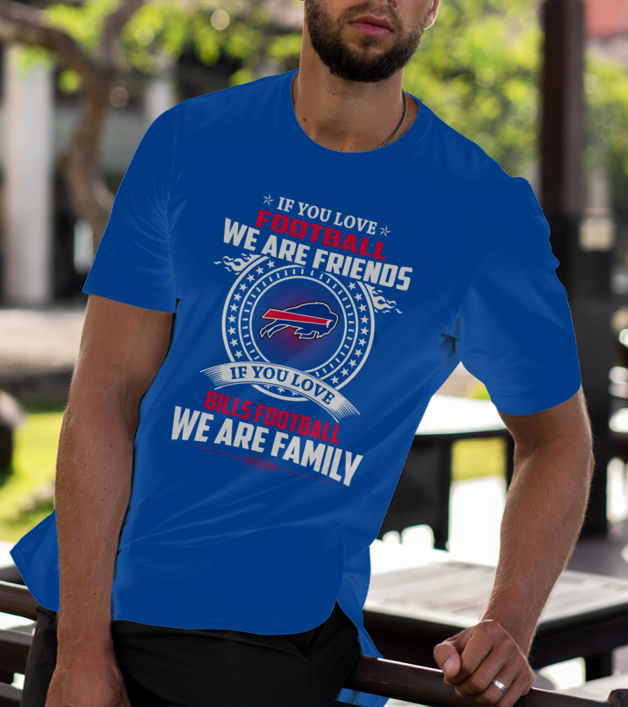 If You Love Bills Football We Are Family Buffalo T-Shirt