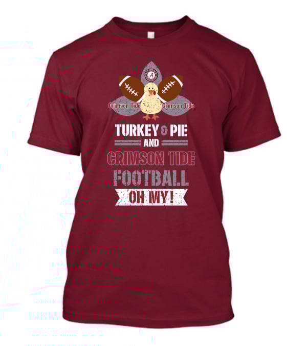 Turkey And Pie And Crimson Tide Football Oh My T-Shirt