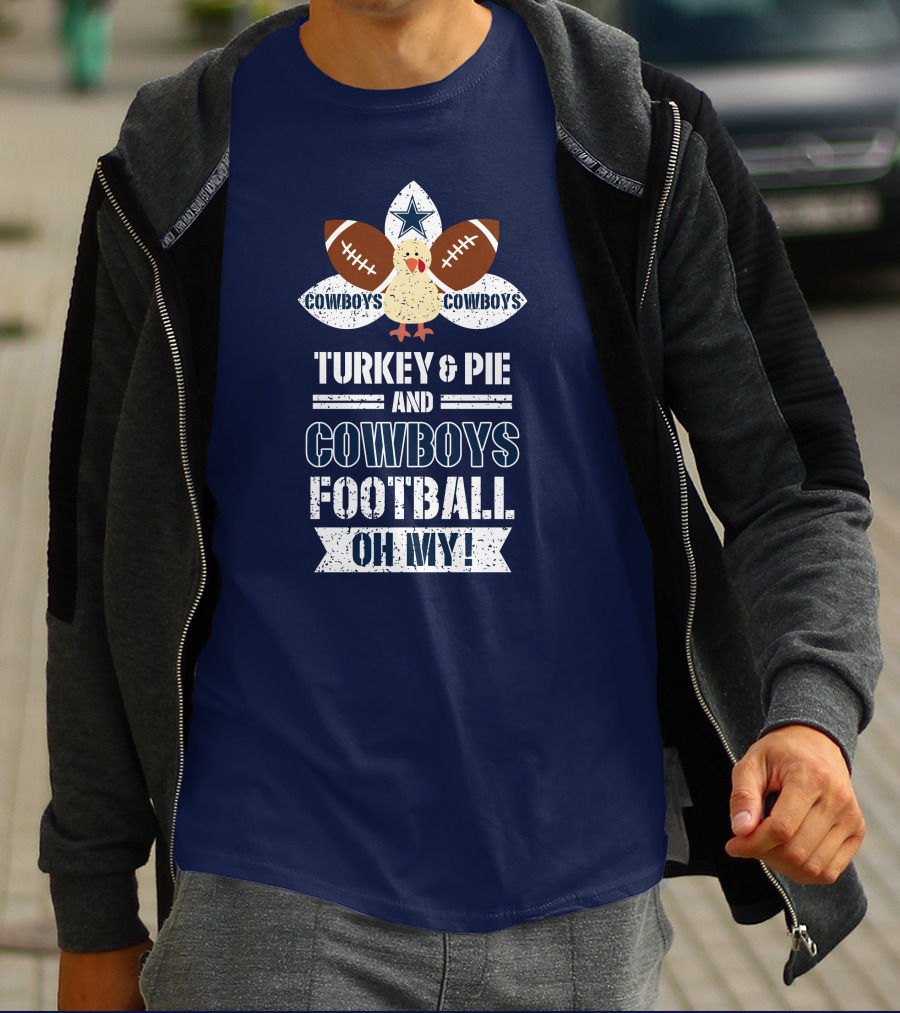 Turkey And Pie And Cowboys Football Oh My T-Shirt