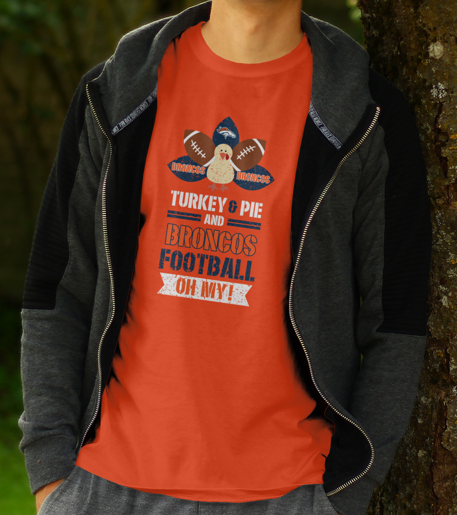 Turkey And Pie And Broncos Football Oh My T-Shirt