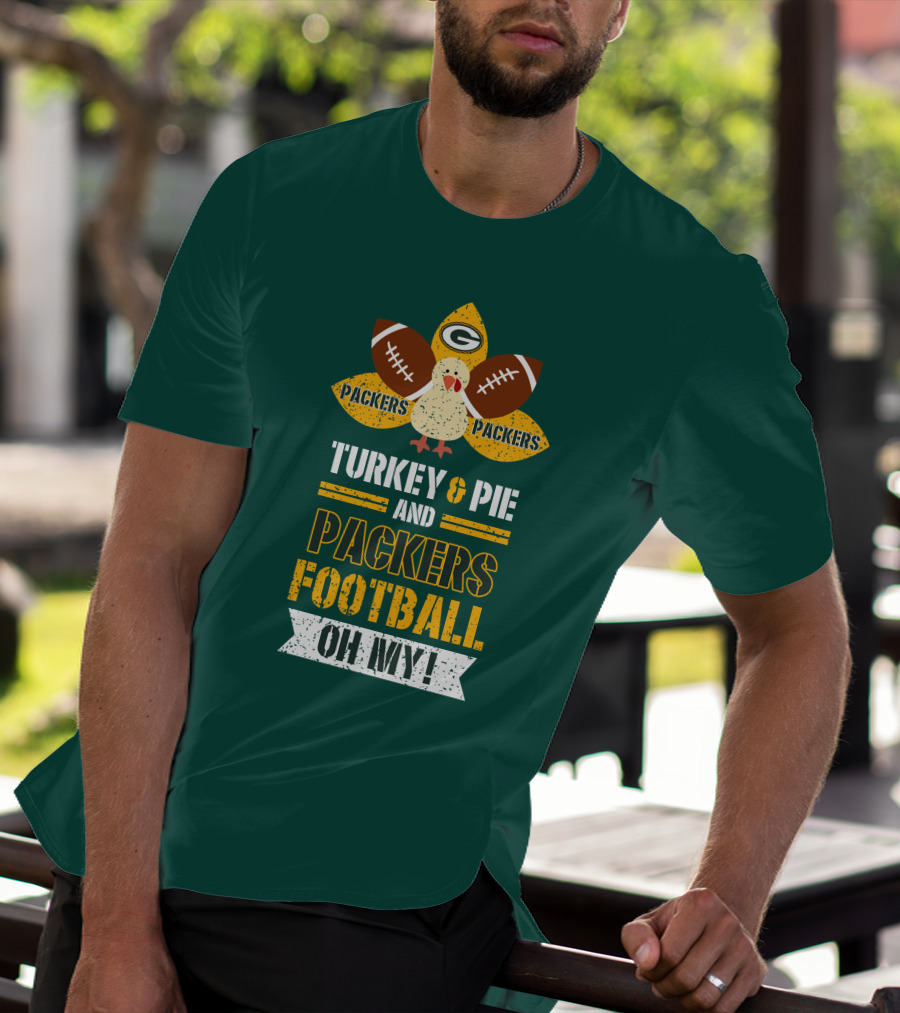 Turkey And Pie And Packers Football Oh My T-Shirt