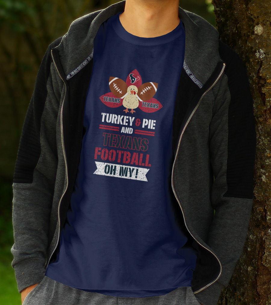Turkey And Pie And Texans Football Oh My T-Shirt