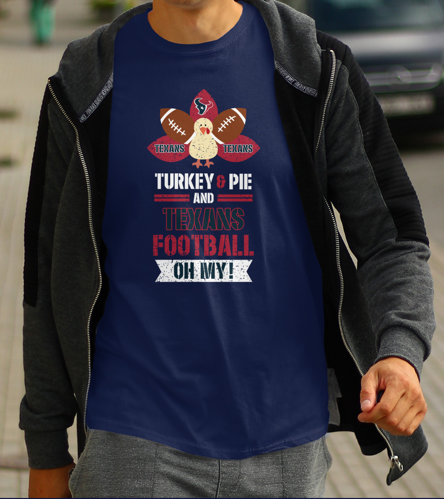 Turkey And Pie And Texans Football Oh My T-Shirt