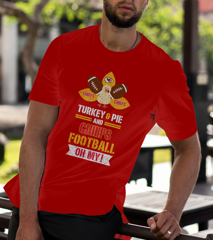 Turkey And Pie And Chiefs Football Oh My T-Shirt