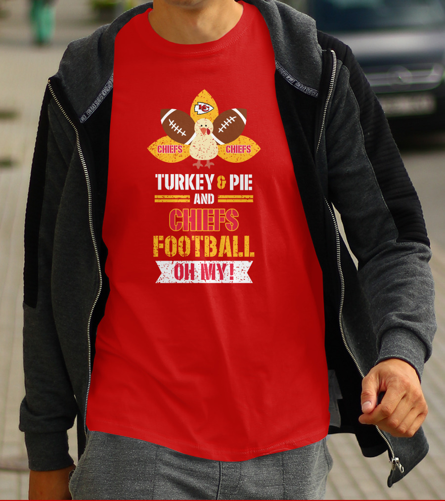Turkey And Pie And Chiefs Football Oh My T-Shirt