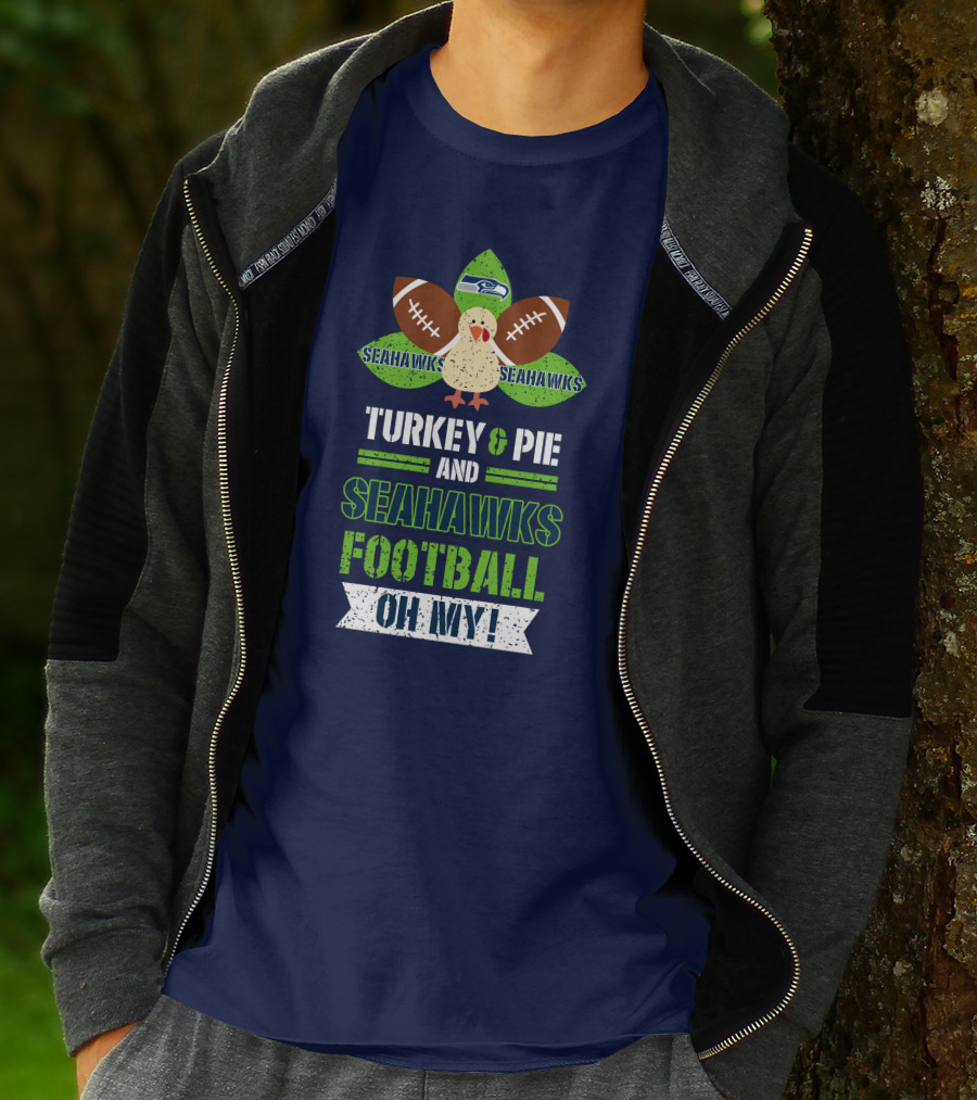 Turkey And Pie And Seahawks Football Oh My T-Shirt