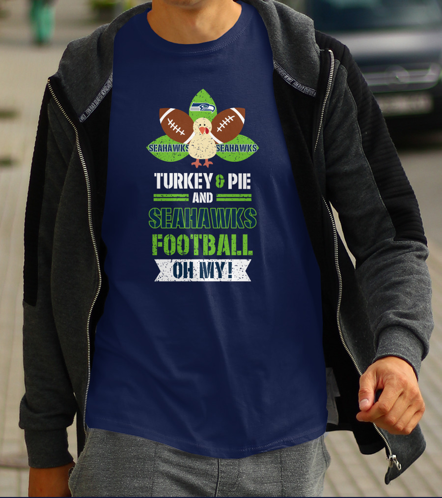 Turkey And Pie And Seahawks Football Oh My T-Shirt