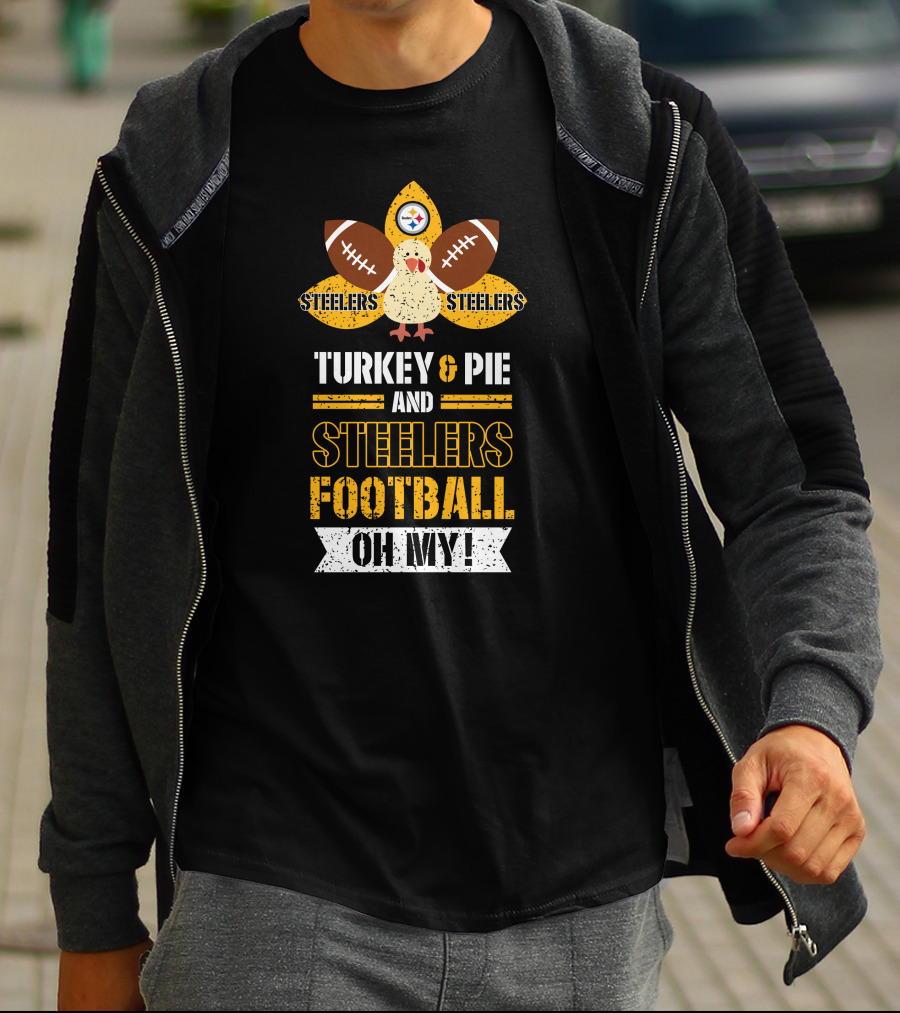 Turkey And Pie And Steelers Football Oh My Steelers Steelers Football T-Shirt