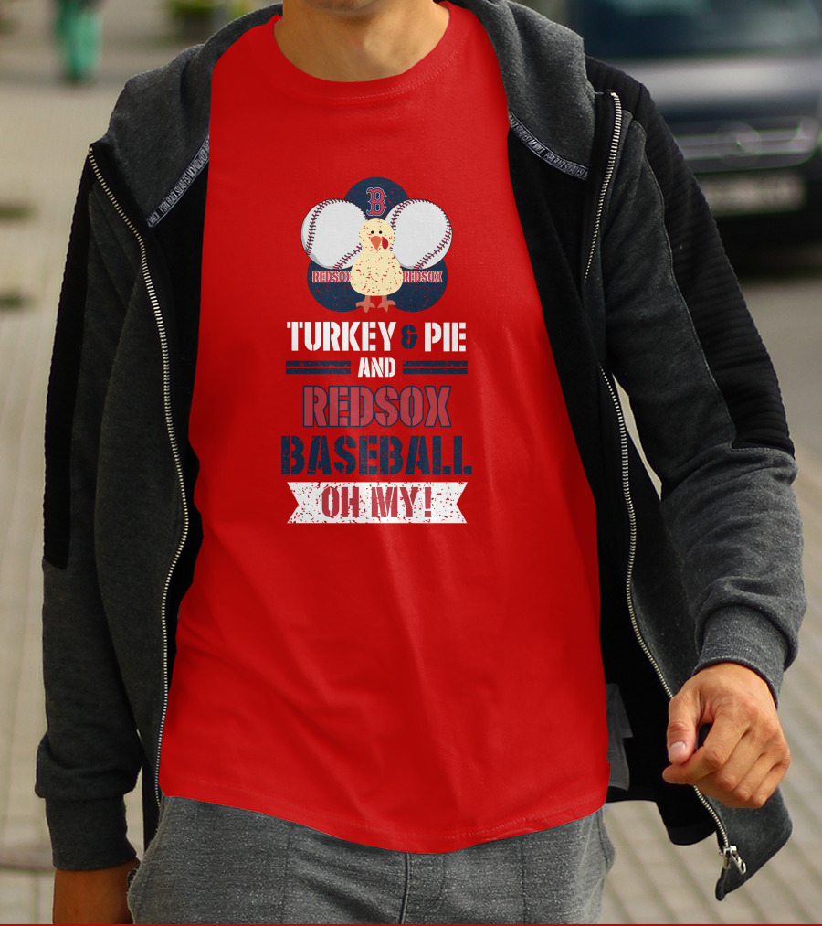 Turkey And Pie And Red Sox Baseball Oh My T-Shirt