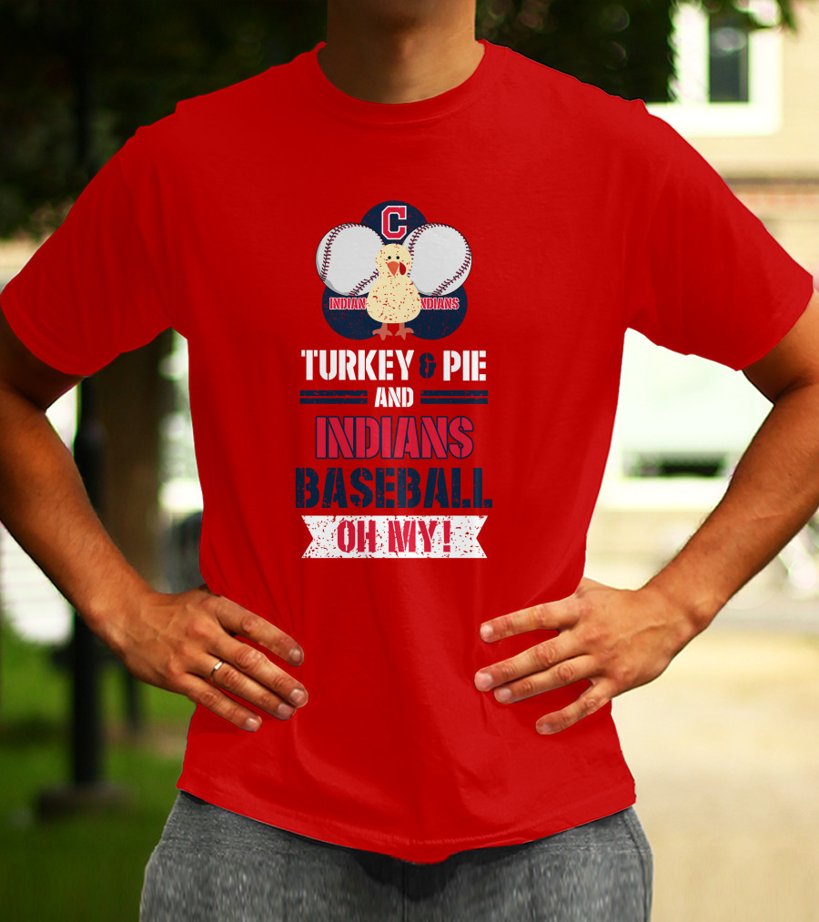 Turkey And Pie And Indians Baseball Oh My T-Shirt