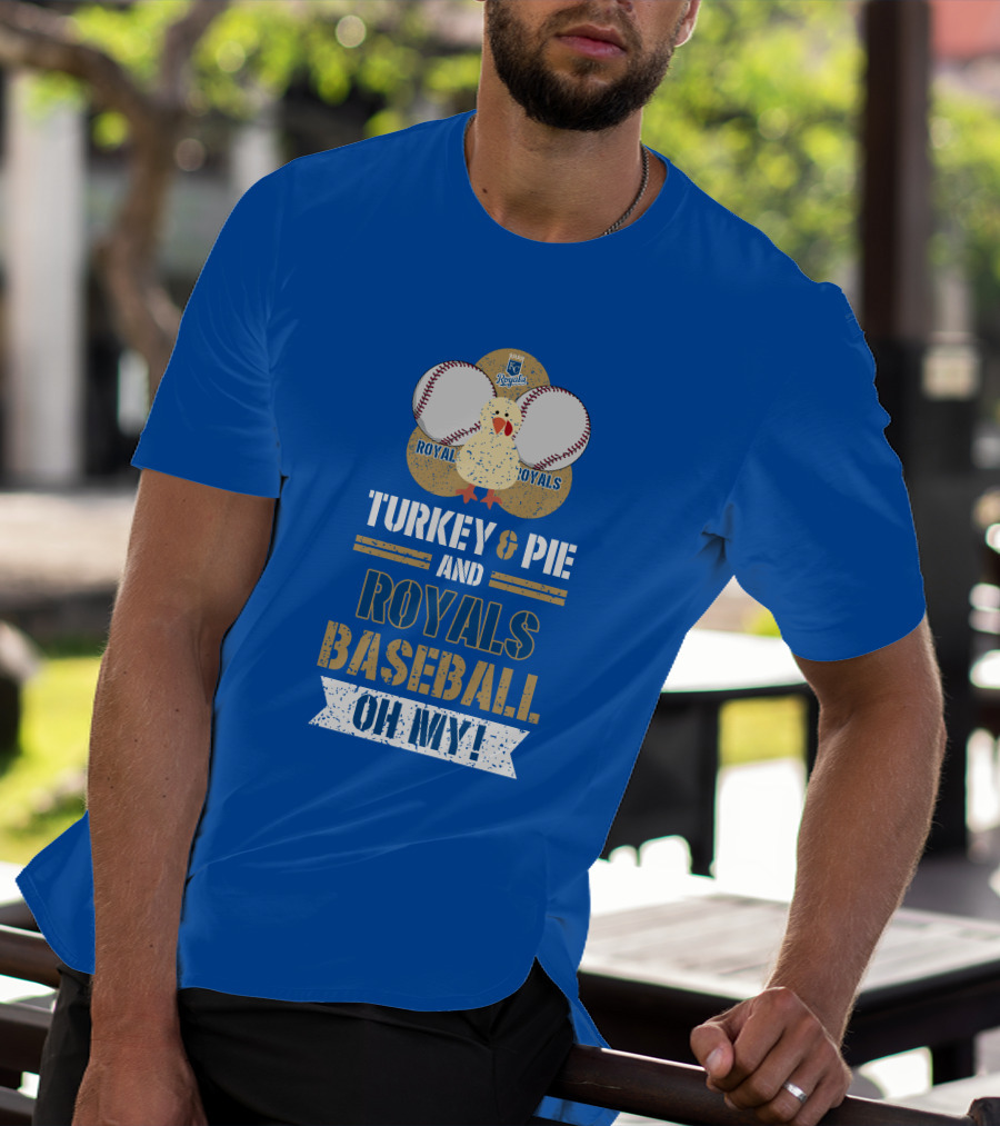 Turkey And Pie Royals Baseball Oh My T-Shirt